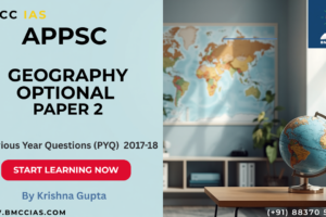 APPSC Geography Optional Paper 2 – PYQ-2017-18_Krishna_Gupta_BMCC_IAS